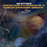 Ray Buttigieg,Traveler's Guide to Ultra Worlds Vol. 20 - Planetary Supercharge Generator [2020]